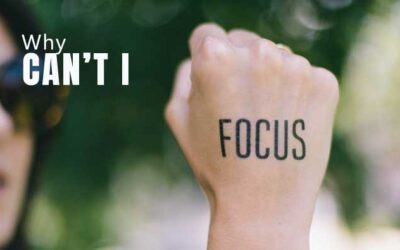 Why You Can’t FOCUS – And 12 Tips To Fix That